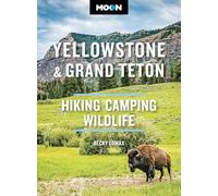 Moon Yellowstone & Grand Teton (Twelfth Edition): Hiking, Camping, Wildlife