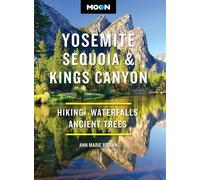 Moon Yosemite, Sequoia & Kings Canyon Hiking, Waterfalls, Ancient Trees - Ann Marie Brown - Moon Travel - ebook (ePub) - Livre