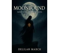 Moonbound: Fated to Die. Destined to Love.