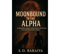Moonbound to the Alpha: A shapeshifter romance of fated mates, pack secrets, and a bond that refuses to break
