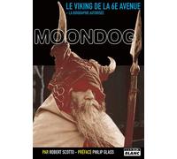Moondog, le viking de la 6eme avenue La biographie autorisée - Robert Scotto - Camion Blanc Eds - broché - Beau livre