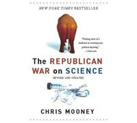 Mooney, C: The Republican War On Science