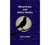 MoonFace and Other Stories - Jack London - Alpha Editions - Livre en Anglais Jack LondonJack London (Auteur)
