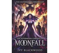 Moonfall: A Reverse Harem Paranormal Academy Romance (The Silvermoon Chronicles Book 5)