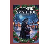 Moonfire & Mistletoe: A Dark Paranormal Wolf-Shifter Christmas Romance