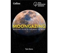 Moongazing by Collins Astronomy Paperback Book Royal Observatory Greenwich, Tom Kerss (Auteur)