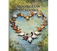 Moonglow Meadows: Ein Cottagecore-Malbuch mit Waldtieren und liebevollen Momenten