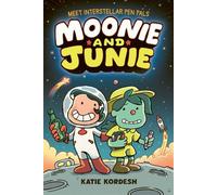 Moonie and Junie: Interstellar Pen Pals A new graphic novel series from emmy-winning illustrator - Katie Kordesh - Simon & Schuster Children's UK - ebook (ePub) - Livre