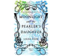 Moonlight and the Pearler's Daughter: An Atmospheric Historical Mystery With a Courageous Heroine Intent on the Truth