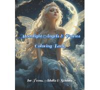 Moonlight Angels and Fairies Coloring Book: 100 Intricate and magical Designs