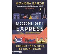 Moonlight Express: Around the World By Night Train - THE SUNDAY TIMES BESTSELLER