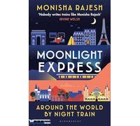 Moonlight Express: Around the World By Night Train – Bloomsbury Publishing