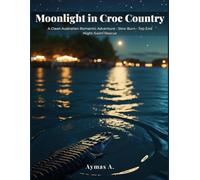 Moonlight in Croc Country: A Clean Australian Romantic Adventure • Slow Burn • Top End Night-Swim Rescue