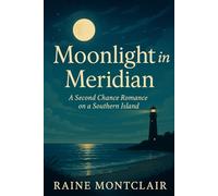 Moonlight in Meridian: A Second Chance Romance on a Small Southern Island