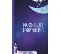 Moonlight Journaling: A place to put your thoughts when you are up at night, great as a gift for family and friends