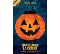Moonlight Lanterns: Ten Bedtime Tales for a Halloween Night