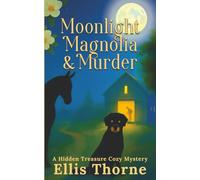 Moonlight, Magnolia and Murder: A Hidden Treasure Cozy Mystery
