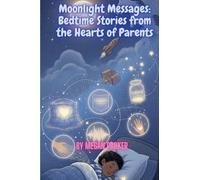 Moonlight Messages: Bedtime Stories from the Hearts of Parents