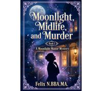 Moonlight, Midlife, and Murder: A Paranormal Women's Fiction Mystery