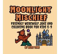 Moonlight Mischief: A Friendly Werewolf Joke and Coloring Book for Kids 5-9, Bold and Easy Designs