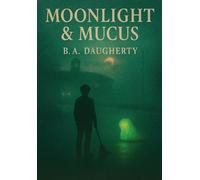 Moonlight & Mucus: A Romantic Sci-Fi Horror Parody