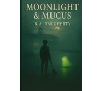 Moonlight & Mucus: A Romantic Sci-Fi Horror Parody