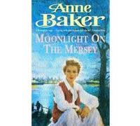 Moonlight on the Mersey Anne Baker (Auteur)