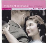 Moonlight Serenade: best of big band (Lifescapes: the romantic)