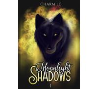 Moonlight Shadows Tome 1 - Charm L.C - Bookelis - broché - Roman
