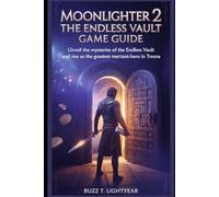 Moonlighter 2: The Endless Vault Game Guide: Unveil the Mysteries of the Endless Vault and Rise as the Greatest Merchant-Hero in Tresna