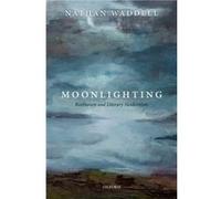 Moonlighting - Waddell Nathan Senior Lecturer in Early TwentiethCentury and Modernist Literature Department of English Literature University of Birmingham Waddell Nathan Senior Lecturer in Early Twent