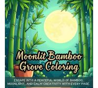 Moonlit Bamboo Grove Coloring: Escape into a peaceful world of bamboo, moonlight, and calm creativity with every page.