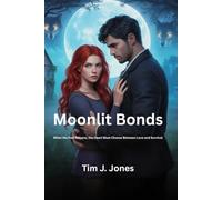 Moonlit Bonds: When the Past Returns, the Heart Must Choose Between Love and Survival