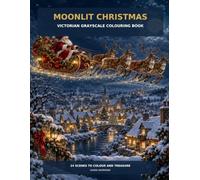 Moonlit Christmas: 24 Victorian Grayscale Scenes to Colour and Treasure
