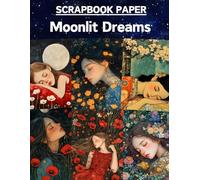 Moonlit Dreams Scrapbook Paper: High Quality Illustrations Of Peoples, For Ephemera, Mixed Media, and More.