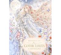 Moonlit Gothic Lolita: An Adult Coloring Book