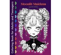 MOONLIT MAIDENS: Fantasy Adult Coloring Book - 101 Grayscale Anime Manga Illustrations for Gothic Art Lovers and Halloween Fans to Enjoy Relaxation and Stress Relief