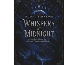 Moonlit Manor: Whispers at Midnight: A Late-Night Planner for Unfiltered Thoughts & Bad Ideas