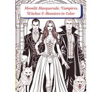 Moonlit Masquerade:: Vampires, Witches & Monsters to Color
