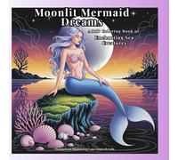 Moonlit Mermaid Dreams: Adult Coloring Book of Enchanting Sea Creatures