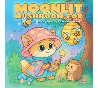 Moonlit Mushroom Fox: A Cosy Fantasy Colouring Book for Relaxation & Creative Calm