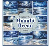 Moonlit Ocean Scrapbook Paper Craft Pad: 10 Moonlight Beach Designs, 20 Double-Side Sheets Printed on 8.5"x8.5" Sized Paper With Premium Color. ... DIY, Junk Journal, Gift Wrapping & More!