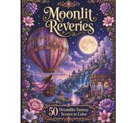 Moonlit Reveries: 50 Dreamlike Fantasy Scenes to Color