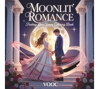 Moonlit Romance: Fantasy Love Stories Coloring Book with Knights, Princesses, and Enchanted Couples in Dreamy Medieval Night Scenes For Adults and Teens
