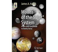 Moons of the Solar System: From Giant Ganymede to Dainty Dactyl