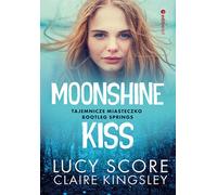 Moonshine Kiss - Claire Kingsley, Lucy Score (livre en polonais)