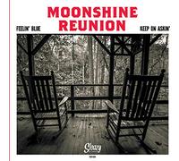 Moonshine Reunion - Feelin' Blue/Keep on' Askin'