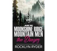 Moonshine Ridge Mountain Men Volume Three: The Diazes