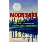 Moonshine: The Story of Moonshine and How to Make Your Own - Full Color Edition