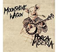 Moonshine Wagon - Porca Miseria [Import]